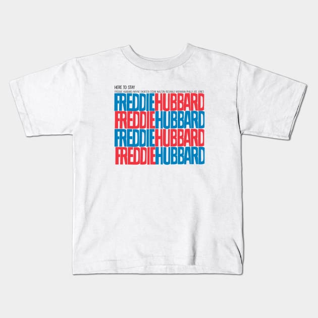 Freddie Hubbard Here To Stay Kids T-Shirt by hannahalras